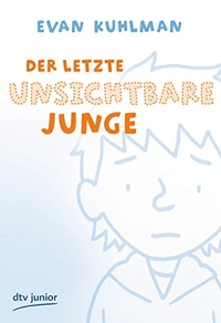 Buchcover: Evan Kuhlman. Der letzte unsichtbare Junge - (Ab 10 Jahre). dtv, München, 2010.