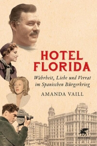 Buchcover: Amanda Vaill. Hotel Florida - Wahrheit, Liebe und Verrat im Spanischen Bürgerkrieg. Klett-Cotta Verlag, Stuttgart, 2015.