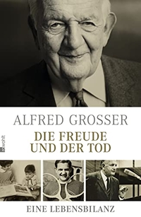 Buchcover: Alfred Grosser. Die Freude und der Tod - Eine Lebensbilanz. Rowohlt Verlag, Hamburg, 2011.