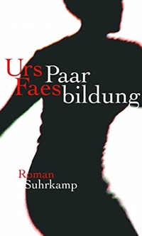 Buchcover: Urs Faes. Paarbildung - Roman. Suhrkamp Verlag, Berlin, 2010.