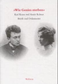 Buchcover: Annie Kalmar / Karl Kraus. Wie Genies sterben - Karl Kraus und Annie Kalmar. Briefe und Dokumente 1899-1999. Wallstein Verlag, Göttingen, 2001.