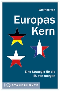 Buchcover: Winfried Veit. Europas Kern - Eine Strategie für die EU von morgen. J. H. W. Dietz Nachf. Verlag, Bonn, 2020.