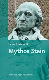 Buchcover: Heinz Duchhardt. Mythos Stein - Vom Nachleben, von der Stilisierung und von der Instrumentalisierung des preußischen Reformers. Vandenhoeck und Ruprecht Verlag, Göttingen, 2009.