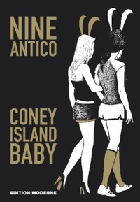 Buchcover: Nine Antico. Coney Island Baby. Edition Moderne, Zürich, 2011.