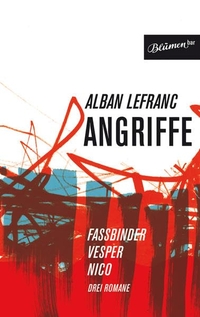 Buchcover: Alban Lefranc. Angriffe - Fassbinder. Vesper. Nico. Drei Romane. Blumenbar Verlag, Berlin, 2008.