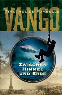 Buchcover: Timothee de Fombelle. Zwischen Himmel und Erde - Vango. Band 1 (Ab 12 Jahre). Gerstenberg Verlag, Hildesheim, 2011.