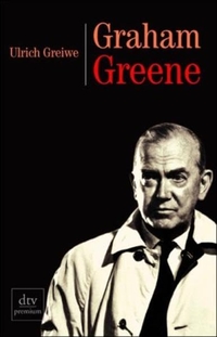 Buchcover: Ulrich Greiwe. Graham Greene und der Reichtum des Lebens. dtv, München, 2004.