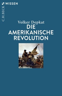 Volker Depkat. Die Amerikanische Revolution. C.H. Beck Verlag, München, 2026.