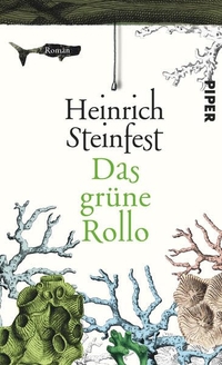 Buchcover: Heinrich Steinfest. Das grüne Rollo - Roman. Piper Verlag, München, 2015.