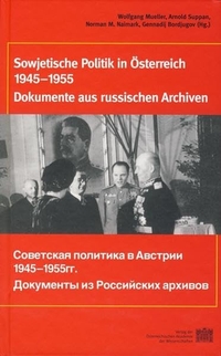 Buchcover: Sowjetische Politik in Österreich 1945-1955 - Dokumente aus russischen Archiven. Österreichische Akademie der Wissenschaften Verlag, Wien, 2005.