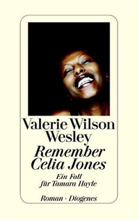 Buchcover: Valery Wilson Wesley. Remember Celia Jones - Ein Fall für Tamara Hayle. Roman. Diogenes Verlag, Zürich, 2006.