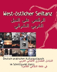 Buchcover: Alexander Haridi (Hg.). West-östlicher Seiltanz - Deutsch-arabischer Kulturaustausch im Schnittpunkt Kairo. Trio Service, Berlin - Bonn, 2006.