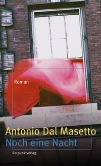 Buchcover: Antonio dal Masetto. Noch eine Nacht - Roman. Rotpunktverlag, Zürich, 2006.