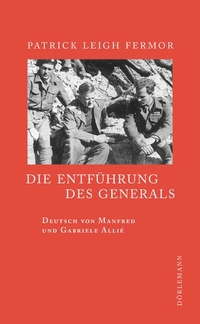 Buchcover: Patrick Leigh Fermor. Die Entführung des Generals. Dörlemann Verlag, Zürich, 2015.