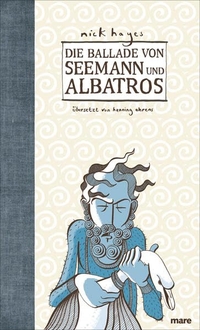 Buchcover: Nick Hayes. Die Ballade von Seemann und Albatros. Mare Verlag, Hamburg, 2012.
