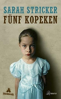 Buchcover: Sarah Stricker. Fünf Kopeken - Roman. Eichborn Verlag, Köln, 2013.