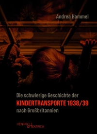 Andrea Hammel. Die schwierige Geschichte der Kindertransporte 1938/39 nach Großbritannien. Hentrich und Hentrich Verlag, Berlin, 2026.