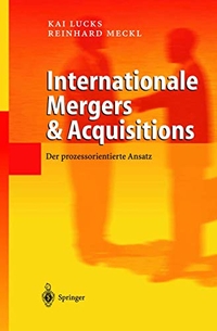 Buchcover: Kay Lucks / Reinhard Meckl. Internationale Mergers & Acquisitions - Der prozessorientierte Ansatz. Springer Verlag, Heidelberg, 2002.