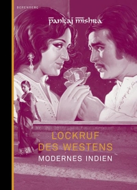 Buchcover: Pankaj Mishra. Lockruf des Westens - Modernes Indien. Berenberg Verlag, Berlin, 2011.