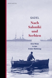 Buchcover: Gaziel. Nach Saloniki und Serbien - Eine Reise in den Ersten Weltkrieg. Berenberg Verlag, Berlin, 2016.