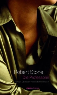 Buchcover: Robert Stone. Die Professorin - Roman. Mare Verlag, Hamburg, 2004.