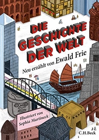 Cover: Ewald Frie. Die Geschichte der Welt - (Ab 14 Jahre). C.H. Beck Verlag, München, 2017.