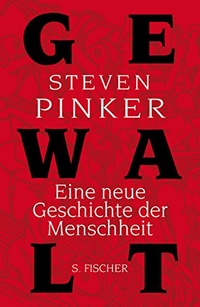 Buchcover: Steven Pinker. Gewalt - Eine neue Geschichte der Menschheit. S. Fischer Verlag, Frankfurt am Main, 2011.