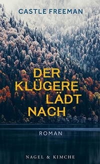 Buchcover: Freeman Castle. Der Klügere lädt nach - Roman. Nagel und Kimche Verlag, Zürich, 2018.