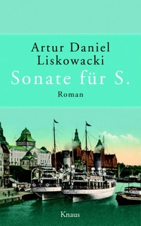 Buchcover: Artur Daniel Liskowacki. Sonate für S. - Roman. Albrecht Knaus Verlag, München, 2003.