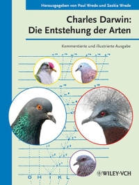 Buchcover: Charles Darwin. Die Entstehung der Arten - Kommentierte und illustrierte Ausgabe. Wiley-VCH, Weinheim, 2012.