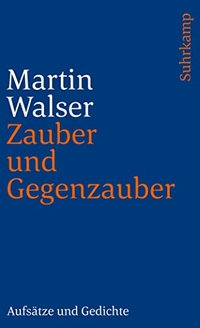 Buchcover: Martin Walser. Zauber und Gegenzauber - Aufsätze und Gedichte. Suhrkamp Verlag, Berlin, 2002.