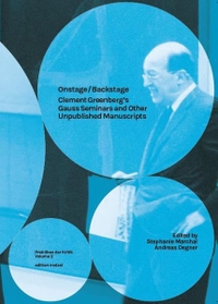 Buchcover: Andreas Degner (Hg.) / Stephanie Marchal (Hg.). Onstage / Backstage - Clement Greenberg's Gauss Seminars and Other Unpublished Manuscripts. Edition Metzel, München, 2022.