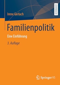 Irene Gerlach. Familienpolitik - Eine Einführung. Springer Fachmedien, Wiesbaden, 2025.