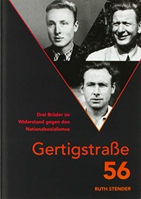 Buchcover: Ruth Stender. Gertigstraße 56 - Drei Brüder im Widerstand gegen den Nationalsozialismus. Galerie der abseitigen Künste, Hamburg, 2020.