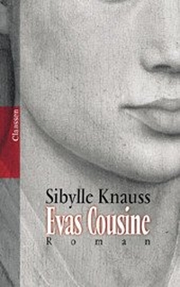 Cover: Sibylle Knauss. Evas Cousine - Roman. Claassen Verlag, Berlin, 2000.