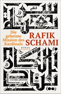 Buchcover: Rafik Schami. Die geheime Mission des Kardinals - Roman. Carl Hanser Verlag, München, 2019.