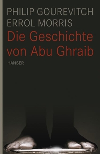 Buchcover: Philip Gourevitch / Errol Morris. Die Geschichte von Abu Ghraib. Carl Hanser Verlag, München, 2009.
