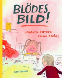 Cover: Johanna Thydell. Blödes Bild! - (Ab 3 Jahre). Antje Kunstmann Verlag, München, 2019.