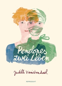 Buchcover: Judith Vanistendael. Penelopes zwei Leben. Reprodukt Verlag, Berlin, 2021.