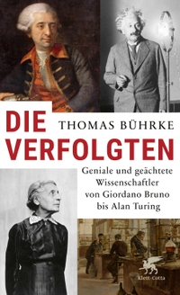 Buchcover: Thomas Bührke. Die Verfolgten - Geniale und geächtete Wissenschaftler von Giordano Bruno bis Alan Turing. Klett-Cotta Verlag, Stuttgart, 2022.