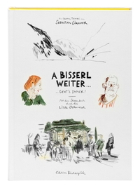 Buchcover: Sebastian Lörscher. A bisserl weiter geht's immer - Mit dem Skizzenbuch durch das wilde Österreich. Edition Büchergilde, Frankfurt am Main, 2015.