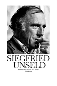 Buchcover: Raimund Fellinger (Hg.) / Matthias Reiner (Hg.) / Siegfried Unseld. Siegfried Unseld - Sein Leben in Bildern und Texten. Suhrkamp Verlag, Berlin, 2014.