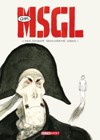 Cover: Gipi. MSGL - Mein schlecht gezeichnetes Leben. Reprodukt Verlag, Berlin, 2013.