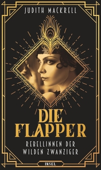 Buchcover: Judith Macknell. Die Flapper - Rebellinnen der wilden Zwanziger. Insel Verlag, Berlin, 2022.