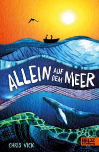 Buchcover: Chris Vick. Allein auf dem Meer - Roman (ab 12 Jahre). Beltz und Gelberg Verlag, Weinheim, 2022.