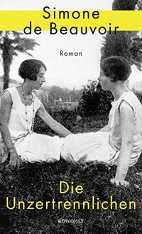 Buchcover: Simone de Beauvoir. Die Unzertrennlichen - Roman. Rowohlt Verlag, Hamburg, 2021.