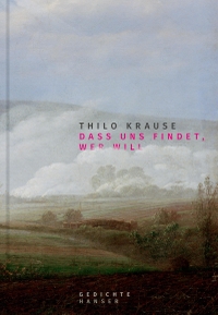 Buchcover: Thilo Krause. Dass uns findet, wer will - Gedichte. Carl Hanser Verlag, München, 2023.