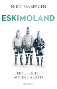 Buchcover: Niko Tinbergen. Eskimoland - Ein Bericht aus der Arktis. C.H. Beck Verlag, München, 2019.