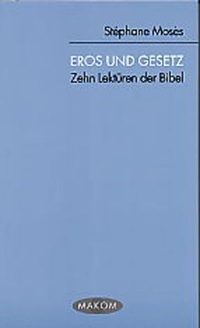 Buchcover: Stephane Moses. Eros und Gesetz - Zehn Lektüren der Bibel. Wilhelm Fink Verlag, Paderborn, 2004.