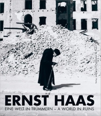 Buchcover: Ernst Haas. Eine Welt in Trümmern - Wien 1945 - 1948. Ein Fotoessay. Bibliothek der Provinz Verlag, Weitra, 2005.